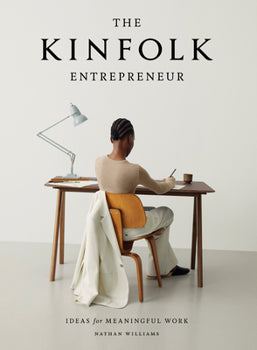 The Kinfolk Entrepreneur: Ideas for Meaningful Work