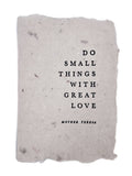Do small things with great love