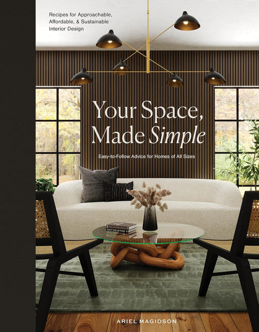 Your Space, Made Simple: Interior Design That's Approachable, Affordable, and Sustainable